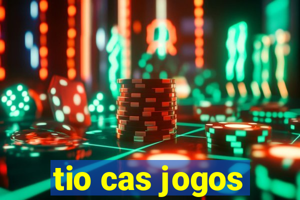 tio cas jogos